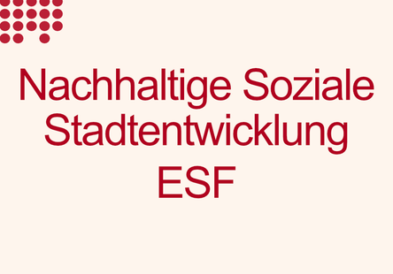 Nachhaltige Soziale Stadtentwicklung ESF