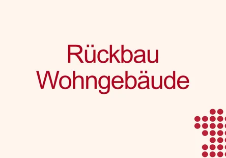Rückbau Wohngebäude