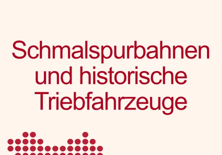 Schmalspurbahnen und historische Triebfahrzeuge
